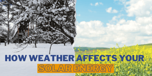 Does Weather Affect your Solar Energy Performance?